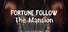 Fortune Follow: The Mansion