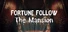 Fortune Follow: The Mansion