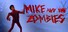 Mike and the Zombies