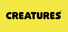 CREATURES