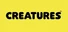 CREATURES