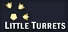 Little Turrets