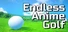 Endless Anime Golf