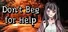 Don't Beg for Help