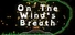 On The Wind's Breath