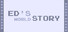 Ed's world story