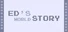 Ed's world story