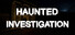 Haunted Investigation
