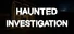 Haunted Investigation