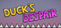 Duck's Despair