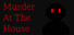 Murder At The House