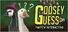 Goosey Guess