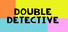 Double Detective