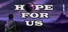 Hope For Us