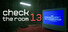 Check The Room 13