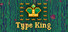 Type King