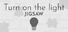 Turn on the light - Jigsaw