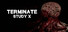 Terminate: Study X