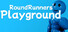 RoundRunners Playground