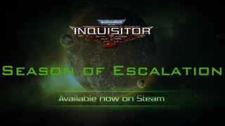 Большое количество контента вместе с сезоном Escalation для Warhammer 40,000: Inquisitor — Martyr