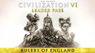 Civilization VI посетили правители Англии в последнем наборе пропуска Leader Pass