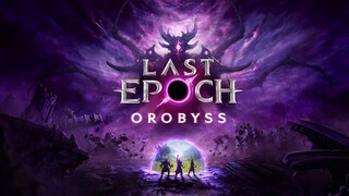 Дополнение Orobyss для экшена Last Epoch будет бесплатным, но в игре появятся платные классы