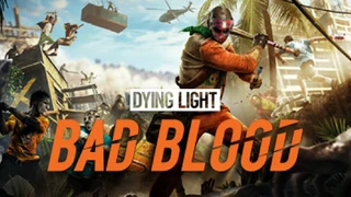 Dying Light: Bad Blood изначально выйдет в раннем доступе